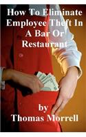 How To Eiliminate Employee Theft In A Bar Or Restaurant