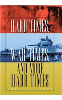 Hard Times, War Times, and More Hard Times