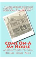 Come On-A My House