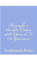 Biografia e Rivista Critica delle Opere di F. D. Guerrazzi