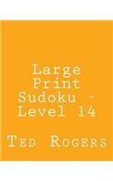 Large Print Sudoku - Level 14: 80 Easy to Read, Large Print Sudoku Puzzles