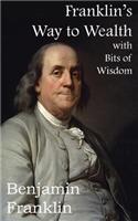 Franklin's Way to Wealth, with Selected Bits of Wisdom: (English)