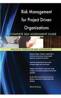 Risk Management for Project Driven Organizations Complete Self-Assessment Guide