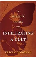 A Misfit's Guide to Infiltrating a Cult