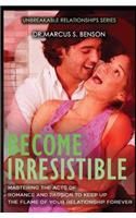 Become Irresistible