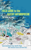 Field Guide to the Patchy Anthropocene