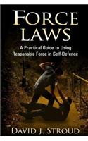 Force Laws: A Practical Guide to Using Reasonable Force in Self-Defence