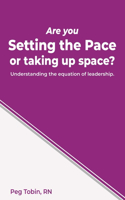 Are you Setting the Pace ...or taking up space?