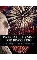 Patriotic Hymns For Brass Trio - 2 Trumpets and Trombone