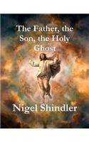 The Father, the Son, the Holy Ghost