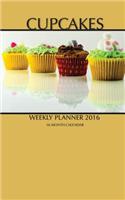 Cupcakes Weekly Planner 2016: 16 Month Calendar(English)