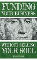 Funding Your Business Without Selling Your Soul