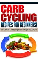 CARB CYCLING - The Best Carb Cycling Recipes for Beginners!: ARB CYCLING - The Ultimate Carb Cycling Guide to Weight and Fat Loss(English)