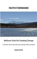 FAITH FORWARD Wellness Tools for Creating Change