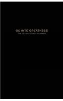 Go Into Greatness: The Ultimate Daily Planner - 100 Days (Undated) Productive Planning System with Simple Action Steps to Help You Achieve Your #1 Goal - A Better To-D