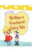 Writing a Fractured Fairy Tale: (Write It Right)