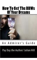 How to Get the Bbws of Your Dreams: An Admirer's Guide