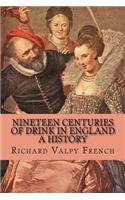 Nineteen Centuries of Drink in England - A History