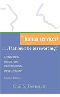 Human Services?...That Must Be So Rewarding.