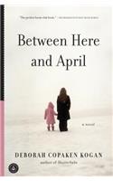 Between Here and April