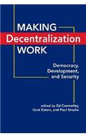 Making Decentralization Work: Democracy, Development, and Security
