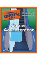 The Complete Idiot's Guide to Career Advancement