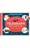 Super Simple Telegraph Projects: Inspiring & Educational Science Activities: Inspiring &amp; Educational Science Activities