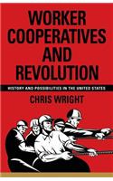 Worker Cooperatives and Revolution