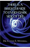 There Is a Brighter Side to Every Dark Side of Life
