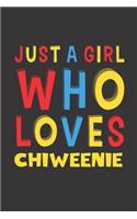 Just A Girl Who Loves Chiweenie