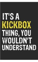 It's A KICKBOX Thing, You Wouldn't Understand Gift for KICKBOX Lover, KICKBOX Life is Good Notebook a Beautiful
