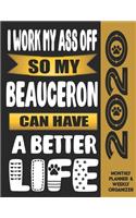 I Work My Ass Off So My Beauceron Can Have A Better Life