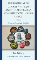 The Dismissal of Gough Whitlam and the Australian Constitutional Crisis of 1975