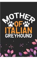 Mother Of Italian Greyhound: Cool Italian Greyhound Dog Journal Notebook - Italian Greyhound Puppy Lovers- Funny Italian Greyhound Dog Notebook - Italian Greyhound Owner Gifts. 