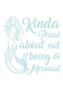 Kinda Pissed About Not Beeing A Mermaid Notebook