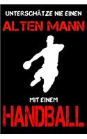 Handball Notizbuch - Unterschätze nie einen alten Mann mit einem Handball