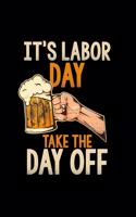 It's labor day take the day off