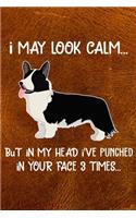 I May Look Calm But In My Head I've Punched In Your Face 3 Times: Cardigan Welsh Corgi Puppy Dog 2020 2021 Monthly Weekly Planner Calendar Schedule Organizer Appointment Journal Notebook For Dog Owners and Puppy Lo