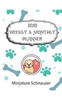 2020 Miniature Schnauzer Planner: Weekly & Monthly with Password list, Journal calendar for Miniature Schnauzer owner: 2020 Planner /Journal Gift,134 pages, 8.5x11, Soft cover, Mate 