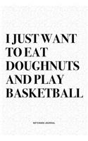 I Just Want To Eat Doughnuts And Play Basketball