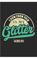 Chow Chow Hair Is My Glitter Calender 2020