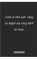 composition Notebook: Love is like war: easy to begin but very hard to stop.: notebook for you or as a gift for your kids boy or girl to use it in school or for you to us