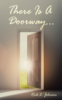 There Is A Doorway...