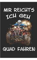 Mir reichts ich geh Quad fahren: Quad ATV Lustig Geschenk Offroad Notizbuch