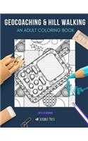 Geocoaching & Hill Walking: AN ADULT COLORING BOOK: Geocoaching & Hill walking - 2 Coloring Books In 1