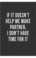 If It Doesn't Help Me Make Partner, I Don't Have Time For It