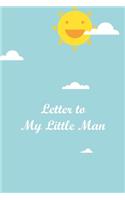 Letter To My Little Man: In This little Journal All Our LOVE for Our little Boy - Sky & Sun - 6" x 9" - 100 Lined Pages