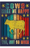 Cows Make Me Happy You Not So Much