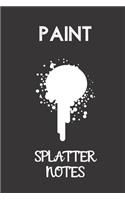 paint splatter notes