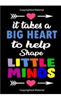 It Takes a Big Heart To Help Shape Little Minds